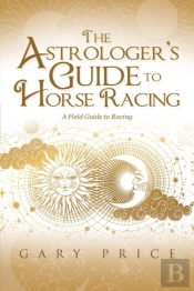 The Astrologer'S Guide To Horse Racing: