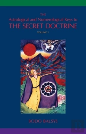 The Astrological And Numerological Keys To The Secret Doctrine Vol.1