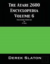 The Atari 2600 Encyclopedia Volume 6