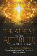 The Atheist And The Afterlife - An Autobiography