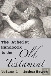 The Atheist Handbook To The Old Testament