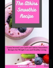 The Atkins Smoothie Recipe Book