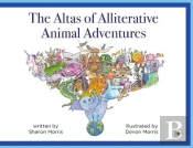 The Atlas Of Alliterative Animal Adventures