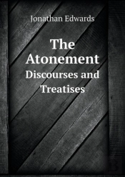 The Atonement Discourses And Treatises