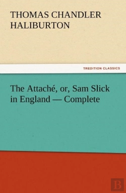 Bertrand.pt - The Attache, Or, Sam Slick In England - Complete