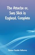 The Attache Or, Sam Slick In England, Complete