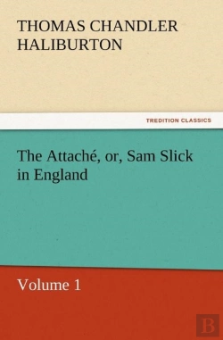 Bertrand.pt - The Attache, Or, Sam Slick In England