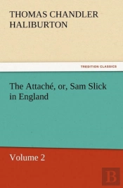 The Attache, Or, Sam Slick In England