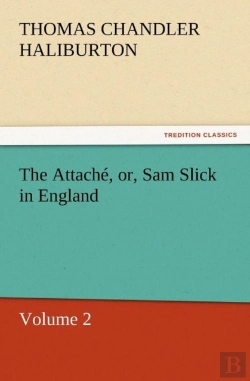 Bertrand.pt - The Attache, Or, Sam Slick In England