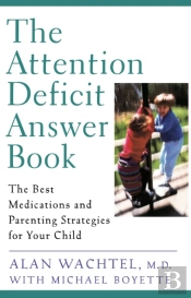The Attention Deficit Answer Book