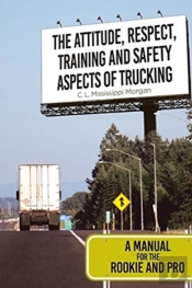 The Attitude, Respect, Training And Safety Aspects Of Trucking