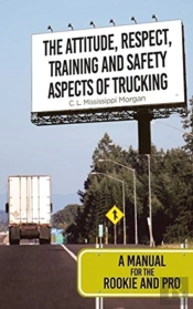 The Attitude, Respect, Training And Safety Aspects Of Trucking