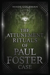 The Attunement Rituals Of Paul Foster Case