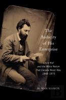 The Audacity Of His Enterprise