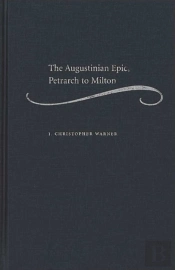 The Augustinian Epic, Petrarch To Milton