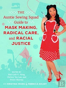 Bertrand.pt - The Auntie Sewing Squad Guide To Mask Making, Radical Care, And Racial Justice
