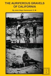 The Auriferous Gravels Of California