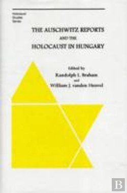 Bertrand.pt - The Auschwitz Reports And The Holocaust In Hungary
