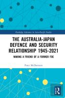 The Australia-Japan Defence And Security Relationship 1945-2021