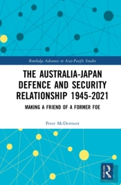 The Australia-Japan Defence And Security Relationship 1945-2021