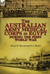 The Australian Army Medical Corps In Egypt During The First World War