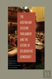 The Australian Citizensâ€™ Parliament And The Future Of Deliberative Democracy