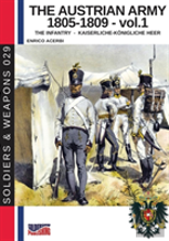 The Austrian Army 1805-1809 - Vol. 1