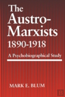 Bertrand.pt - The Austro-Marxists 1890-1918: A Psychobiographical Study