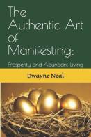 The Authentic Art Of Manifesting