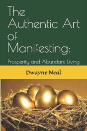 The Authentic Art Of Manifesting