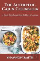 The Authentic Cajun Cookbook