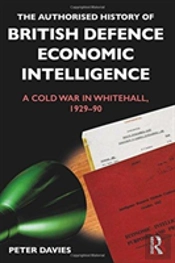 The Authorised History Of British Defence Economic Intelligence