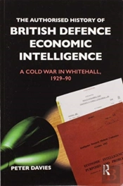 The Authorised History Of British Defence Economic Intelligence