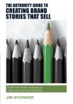 The Authority Guide To Creating Brand Stories That Sell