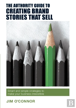 Bertrand.pt - The Authority Guide To Creating Brand Stories That Sell