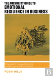 The Authority Guide To Emotional Resilience In Business