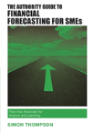 The Authority Guide To Financial Forecasting For Smes