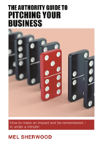 The Authority Guide To Pitching Your Business
