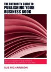 The Authority Guide To Publishing Your Business Book