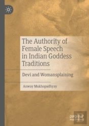 The Authority Of Female Speech In Indian Goddess Traditions