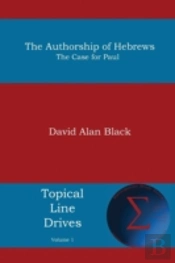 The Authorship Of Hebrews: The Case For Paul