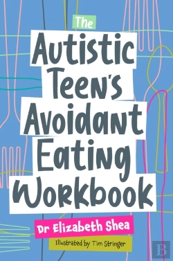 Bertrand.pt - The Autistic Teen'S Avoidant Eating Workbook