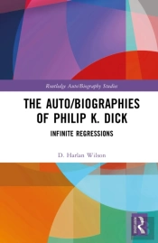 The Auto/Biographies Of Philip K. Dick