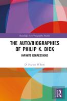 The Auto/Biographies Of Philip K. Dick
