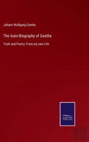 The Auto-Biography Of Goethe