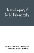 The Auto-Biography Of Goethe. Truth And Poetry