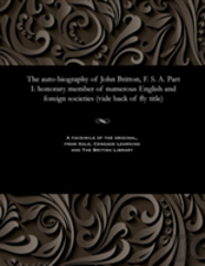 The Auto-Biography Of John Britton, F. S. A. Part I