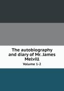 The Autobiography And Diary Of Mr. James Melvill Volume 1-2