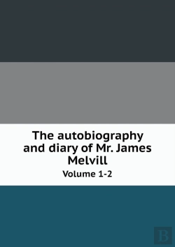 Bertrand.pt - The Autobiography And Diary Of Mr. James Melvill Volume 1-2