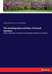 The Autobiography And Diary Of Samuel Davidson